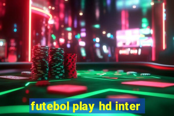 futebol play hd inter